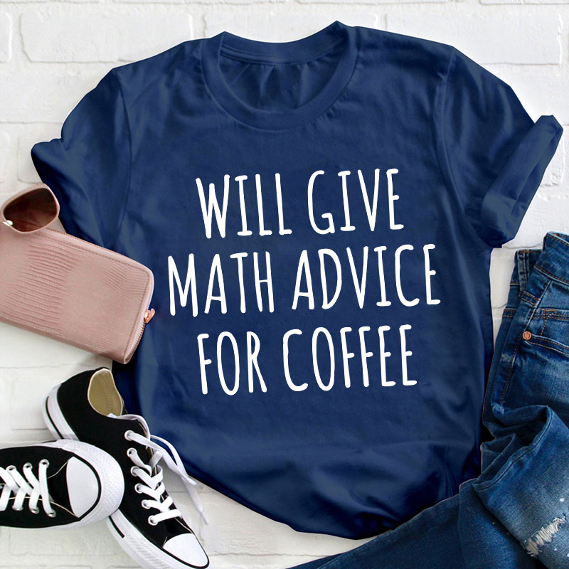 Will Give Math Advice For Coffee Teacher T-Shirt