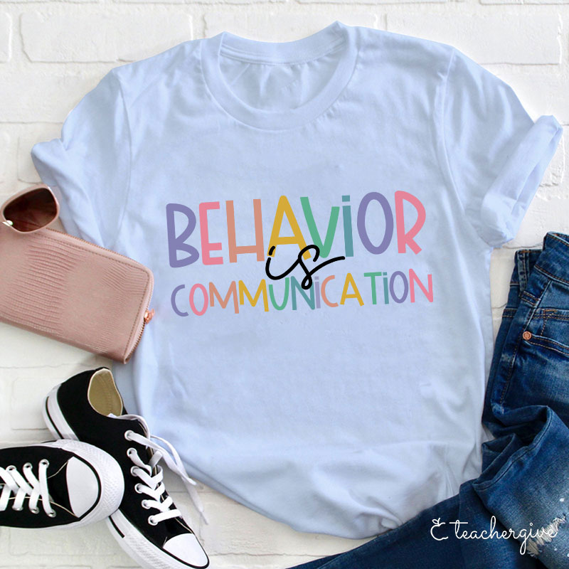 Behavior Is Communication Teacher T-Shirt