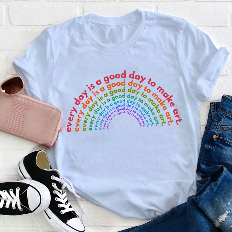 Rainbow Good Day to Make Art Teacher T-Shirt