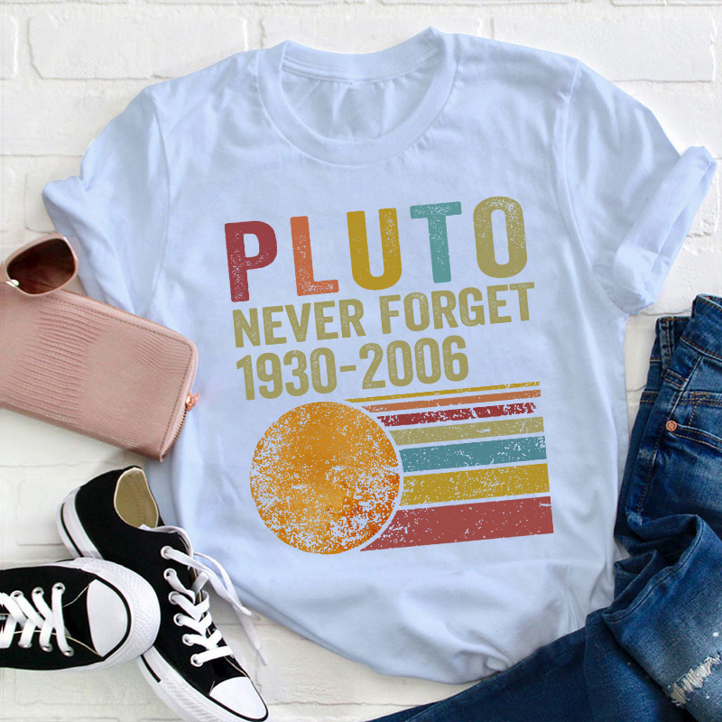 Pluto Never Forget Teacher T-Shirt