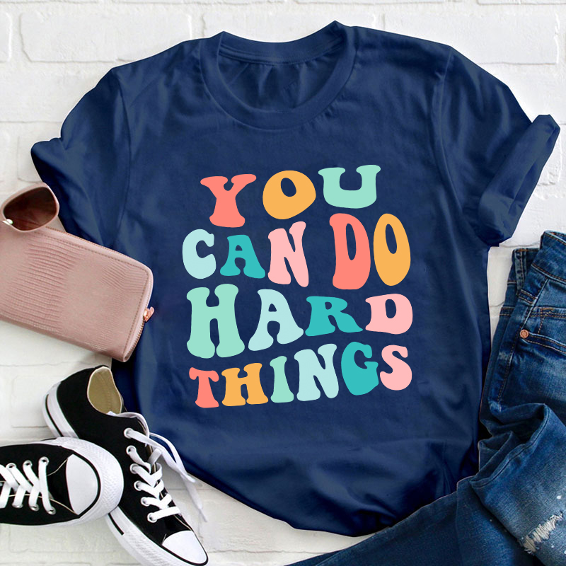 You Can Do Hard Things T-Shirt