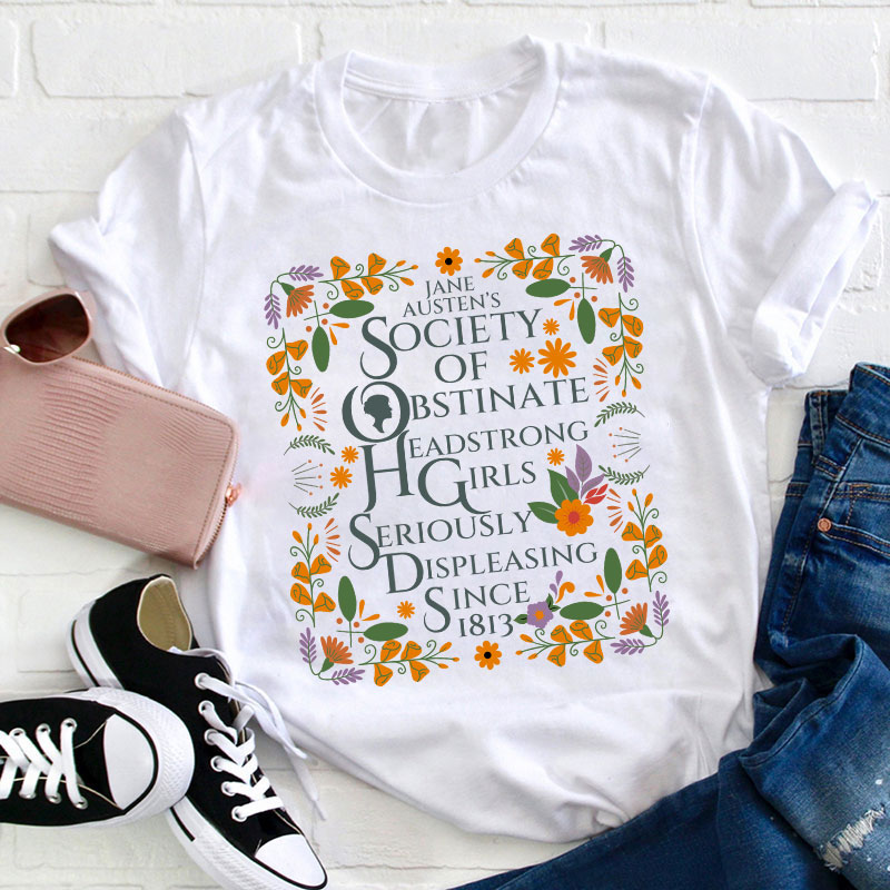 Jane Austen Shirt Society of Obstinate Headstrong Girls Bookish Teacher T-Shirt