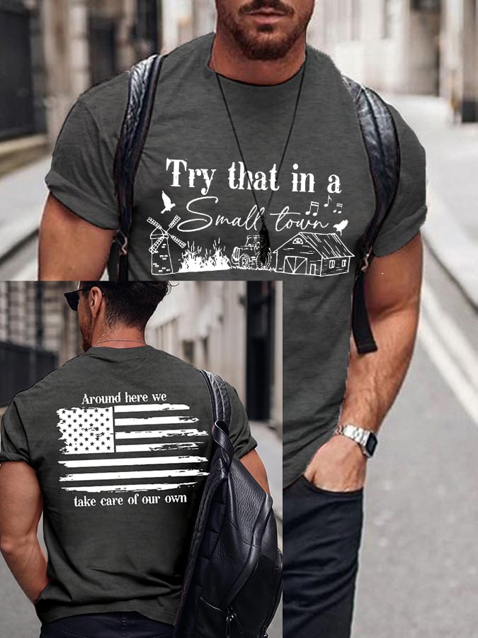 Men's Country Music LoverTry that in a small town .Around here we take care of our ownPrinted T-Shirt