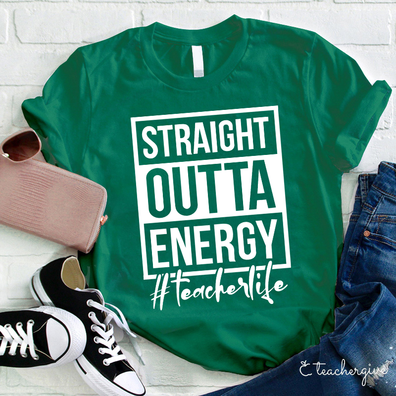 Straight Outta Energy Teacher T-Shirt