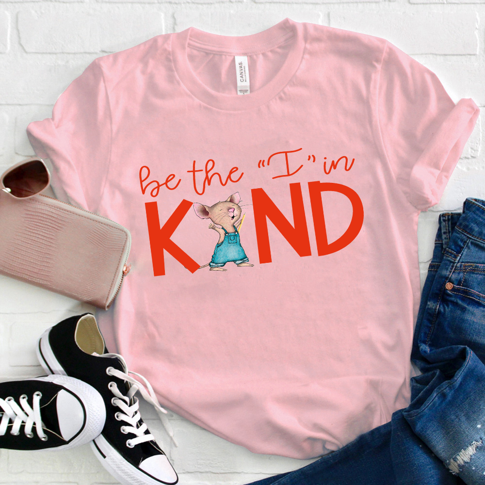 Be The I In Kind Cute Mouse T-Shirt