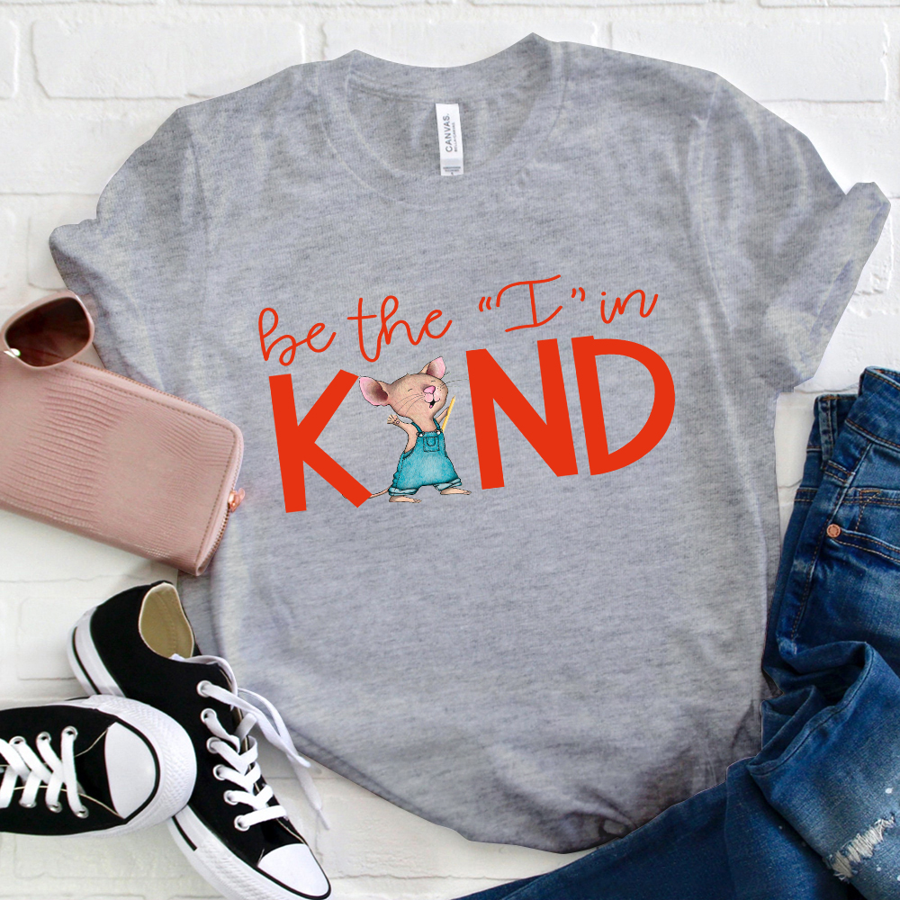 Be The I In Kind Cute Mouse T-Shirt