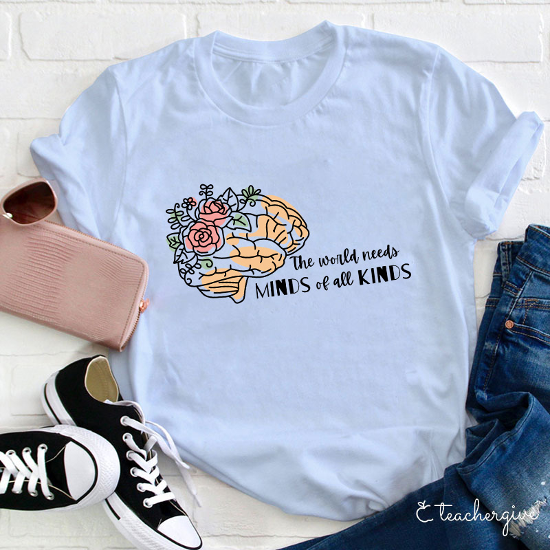 The World Needs Minds Of All Kinds Teacher T-Shirt