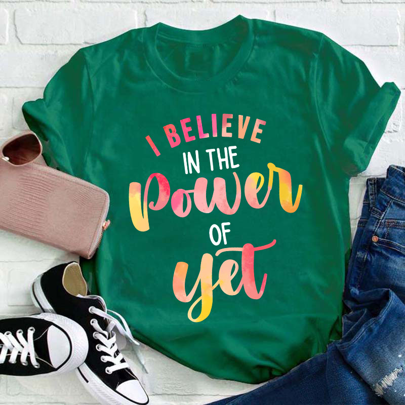 I Believe In The Power Of Yet Gradient Printing Teacher T-Shirt