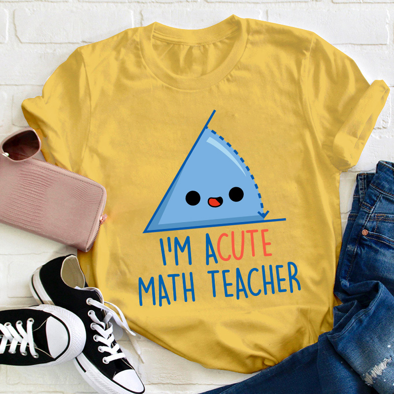 I'm Acute Math Teacher T-Shirt