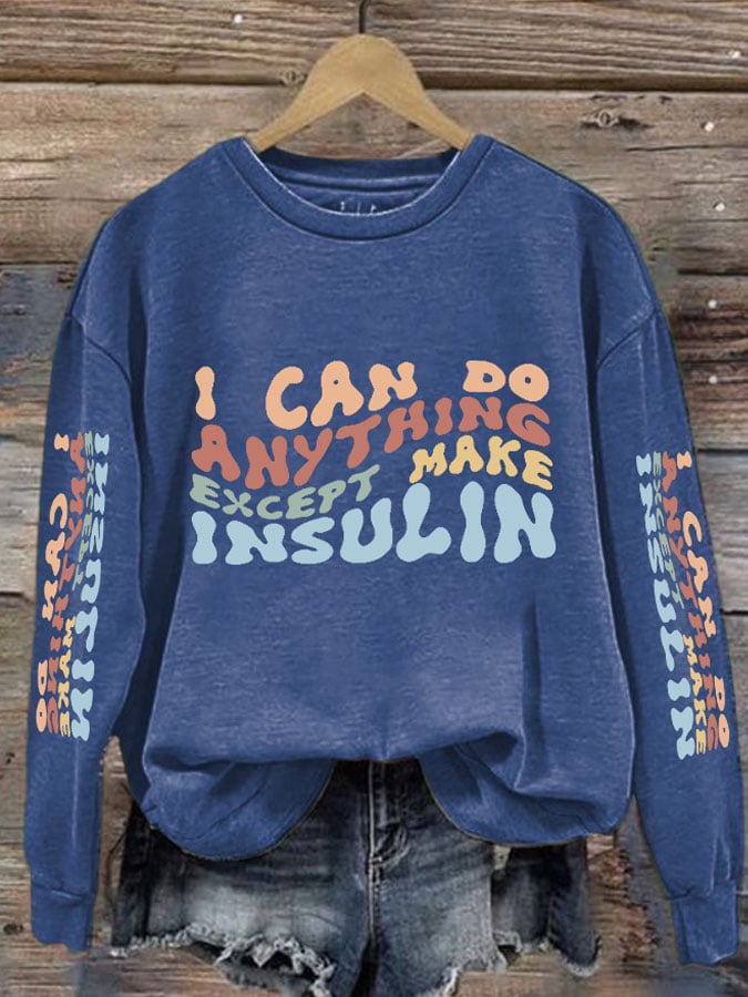 Women's Casual I Can Do Anything Except Make Insulin Printed Long Sleeve Sweatshirt