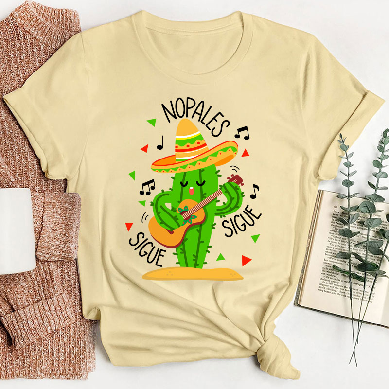 Nopales Sigue Sigue Spanish Teacher T-Shirt