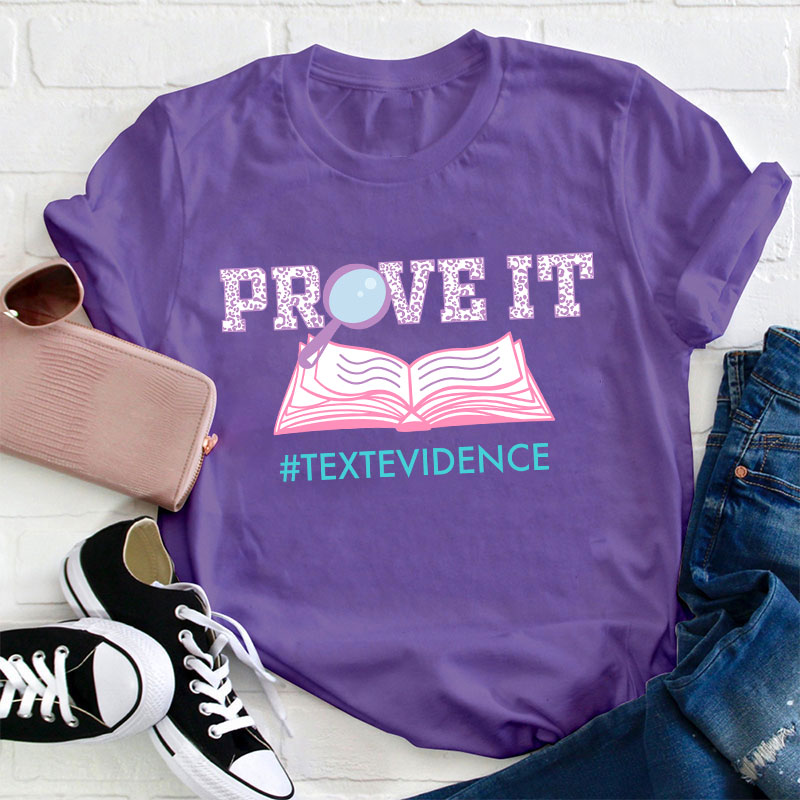 Text Evidence Prove It Teacher T-Shirt