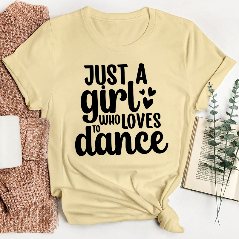 Just A Girl To Who Loves Dance Teacher T-Shirt