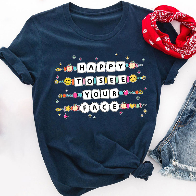 Happy To See Your Face Friendship Bracelet Teacher T-Shirt