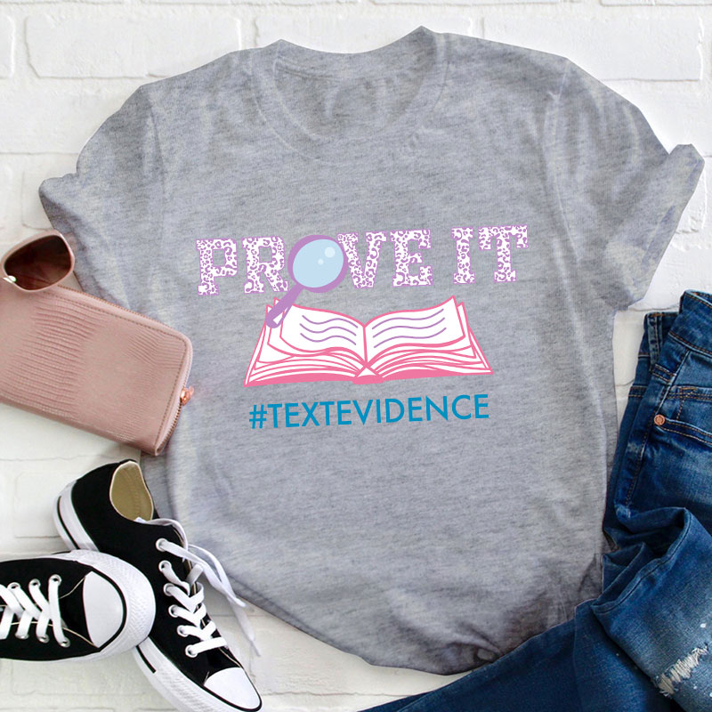 Text Evidence Prove It Teacher T-Shirt