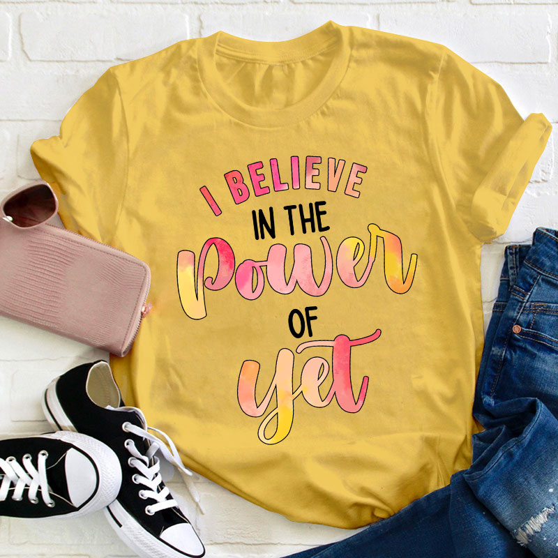 I Believe In The Power Of Yet Gradient Printing Teacher T-Shirt