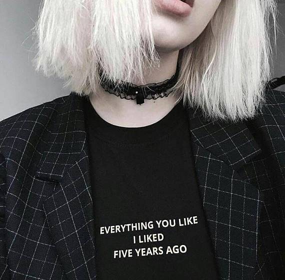 EVERYTHING YOU LIKE I LIKED FIVE YEARS AGO Tee