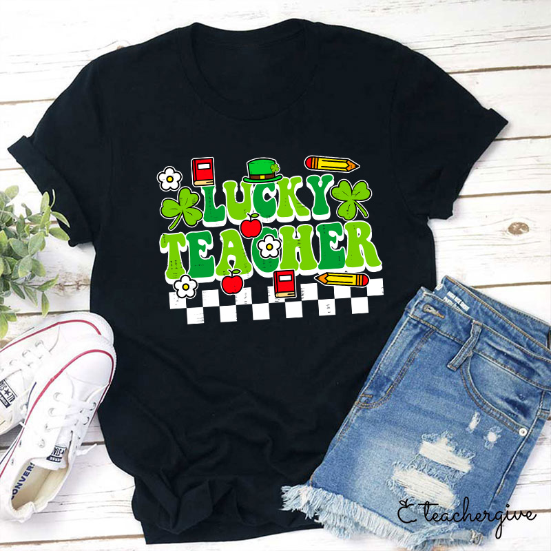 Lucky Teacher Come To Teach Teacher T-Shirt