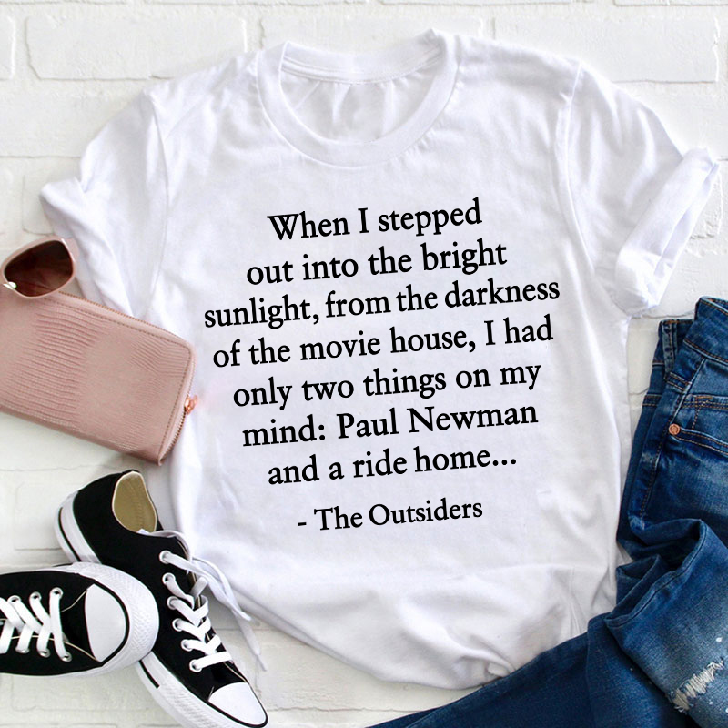 When I Stepped Out Into The Bright Sunlight The Outsiders Quote Teacher T-Shirt