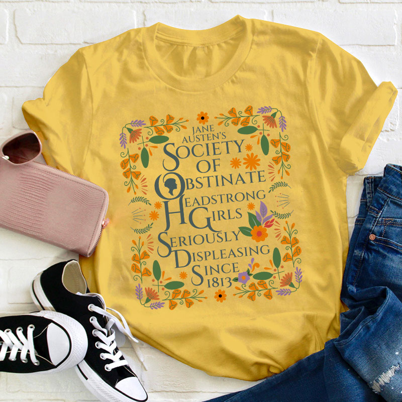 Jane Austen Shirt Society of Obstinate Headstrong Girls Bookish Teacher T-Shirt