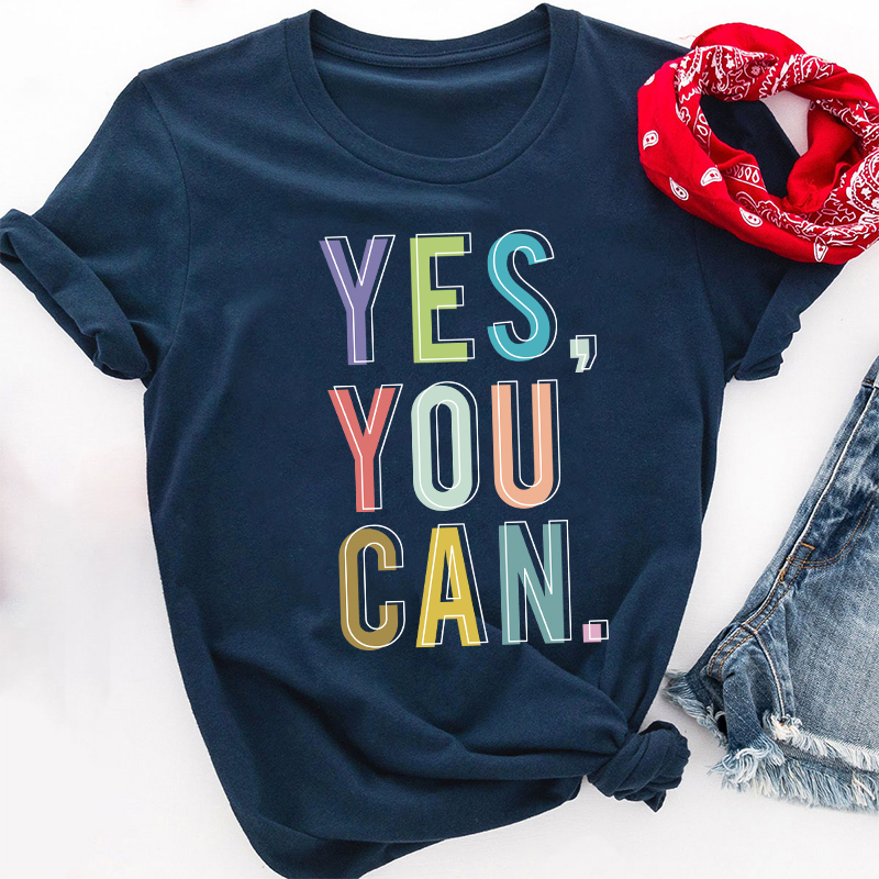 Positive Teaching Yes You Can Teacher T-Shirt