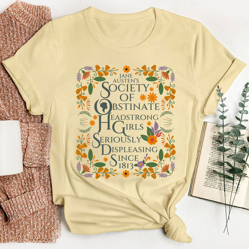 Jane Austen Shirt Society of Obstinate Headstrong Girls Bookish Teacher T-Shirt