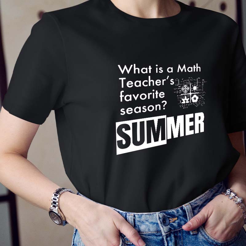 What Is A Math Teacher's Favorite Season Teacher T-Shirt