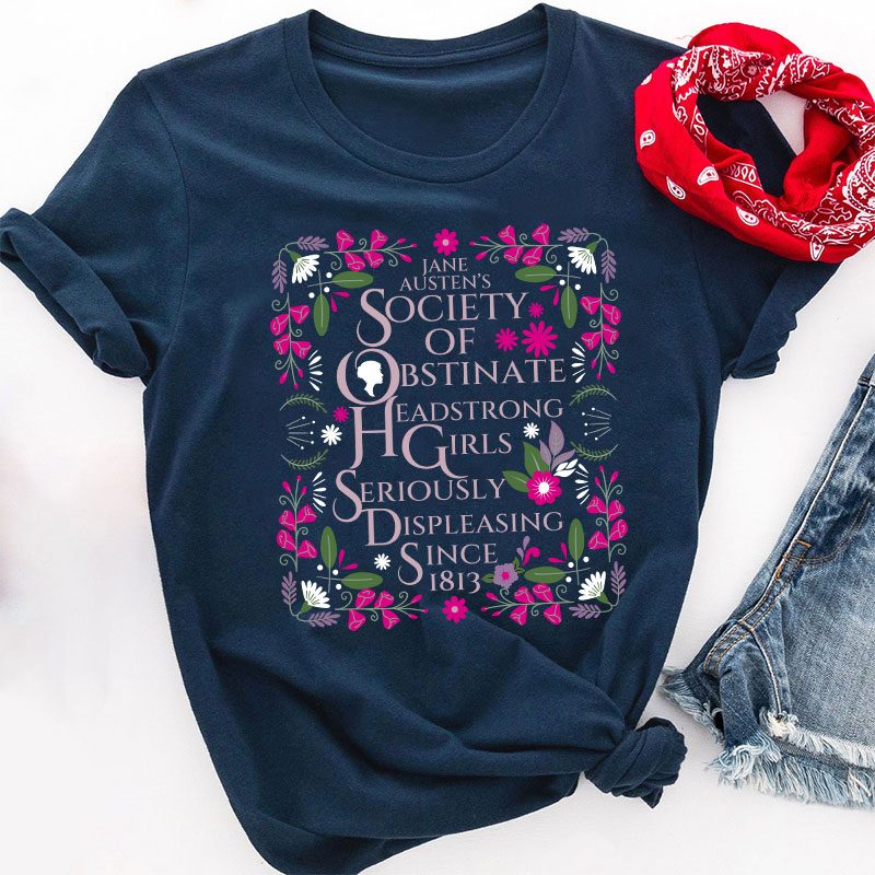 Jane Austen Shirt Society of Obstinate Headstrong Girls Bookish Teacher T-Shirt