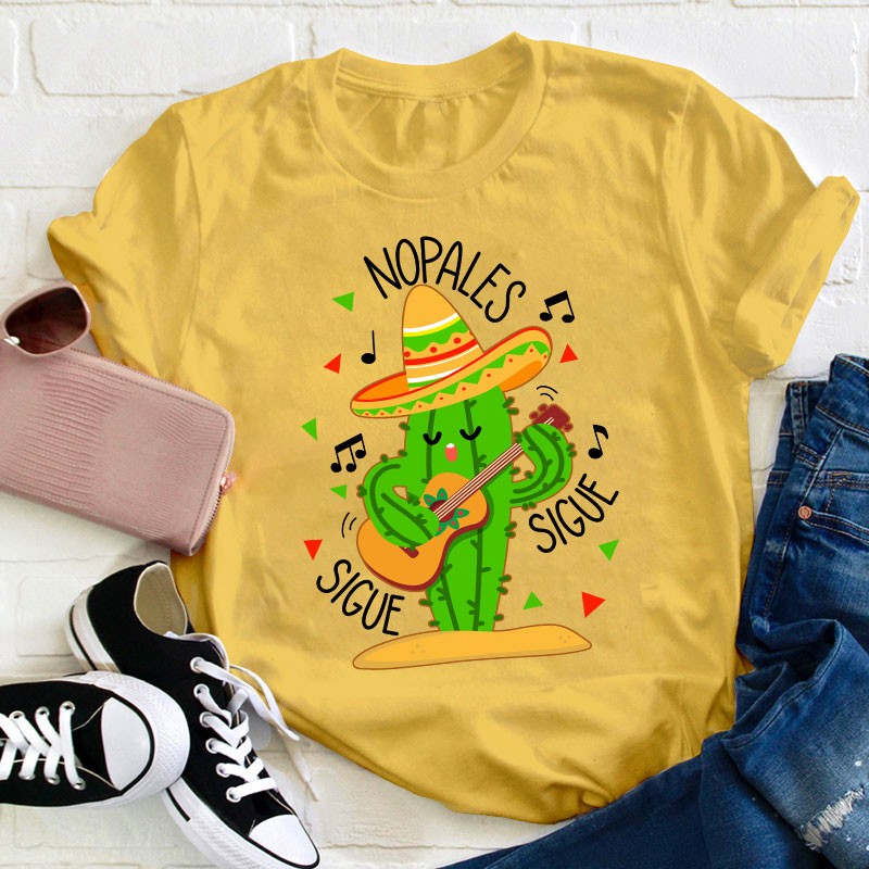 Nopales Sigue Sigue Spanish Teacher T-Shirt