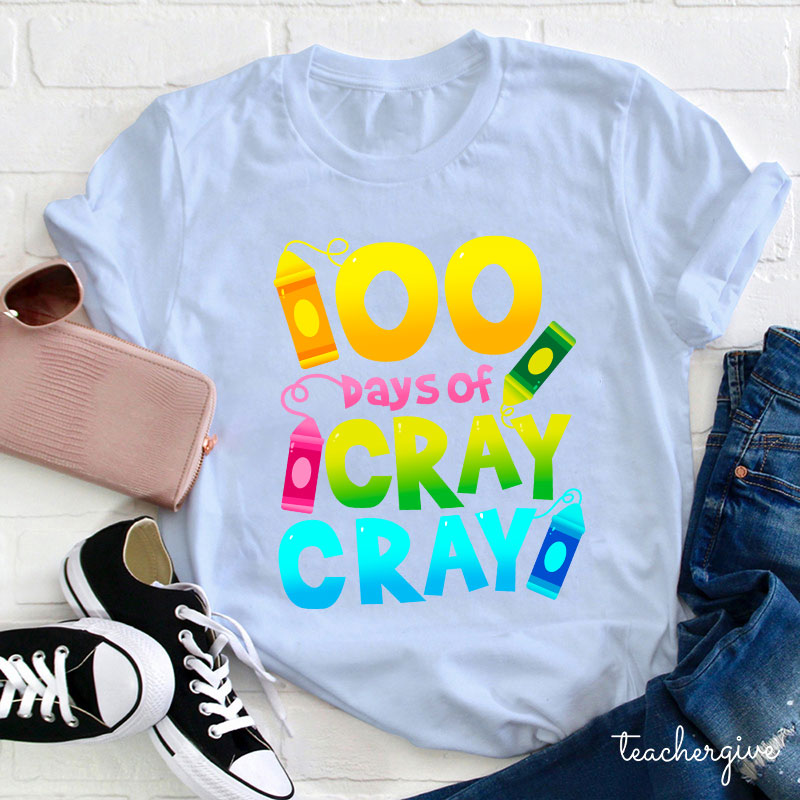 100 Days Of Cray Cray Teacher T-Shirt