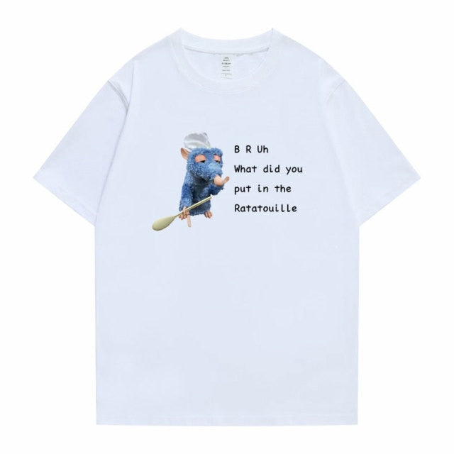 BRUh What did You Put In The Ratatouille Tee