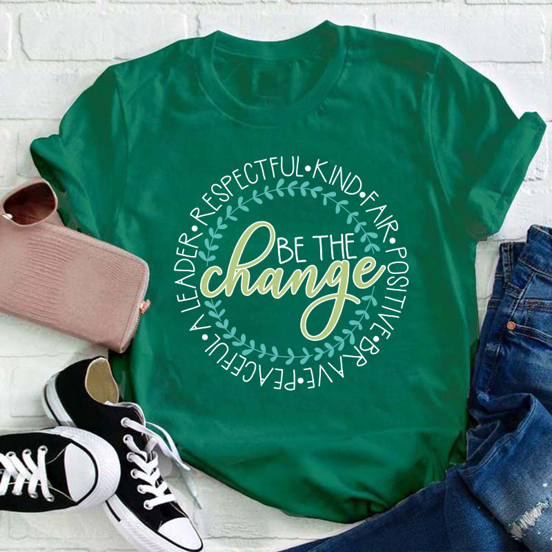 Be The Change Teacher T-Shirt