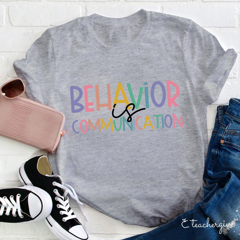 Behavior Is Communication Teacher T-Shirt