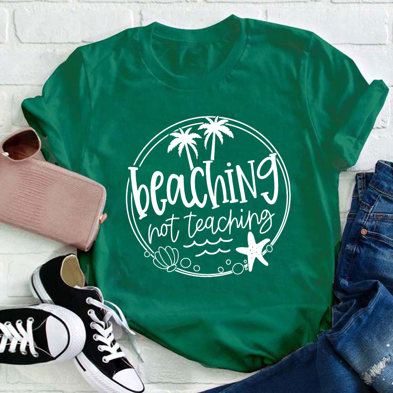 Summer Beaching Not Teaching Teacher T-Shirt