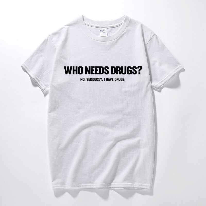 Who Needs Drugs Tee