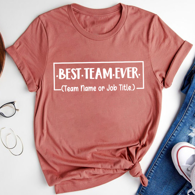 Personalized Team Name Or Job Title Best Team Ever Teacher T-Shirt