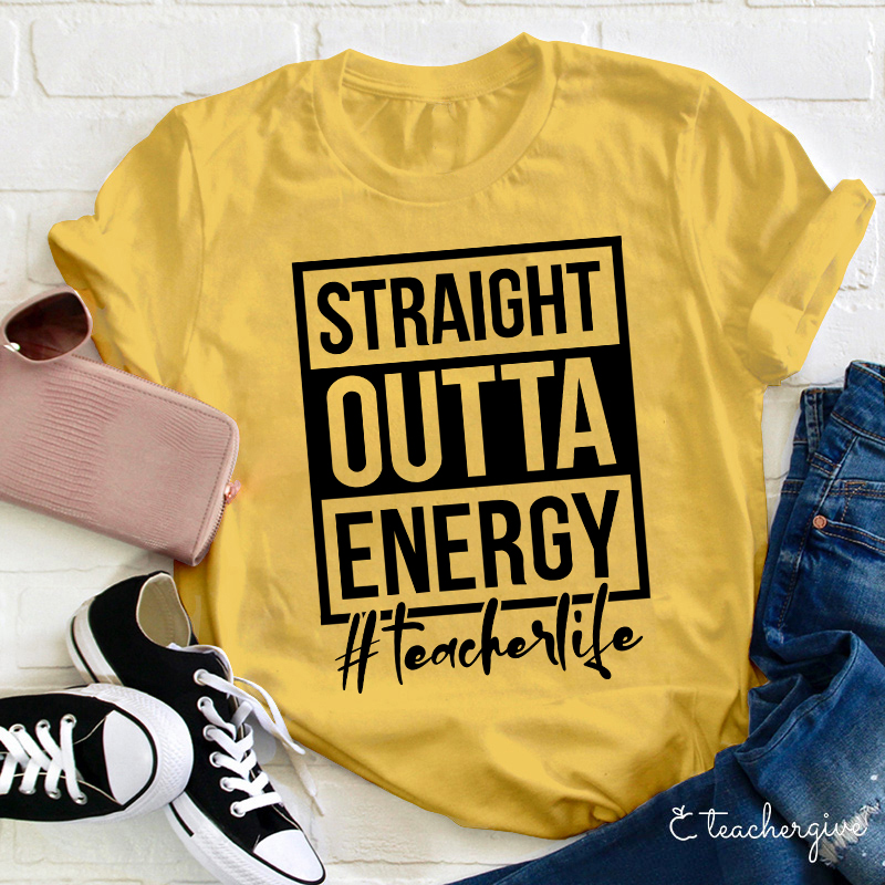 Straight Outta Energy Teacher T-Shirt