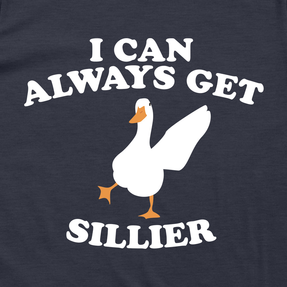 I Can Always Get Sillier Cute Goose