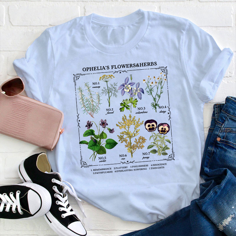 Ophelia's Flowers And Herbs Teacher T-Shirt