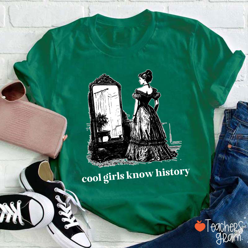 Cool Girls Know History Teacher T-Shirt