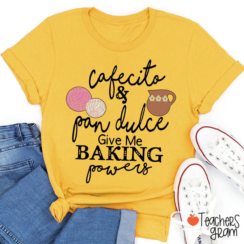 Cafecito And Pan Dulce Give Me Teacher Powers Spanish Teacher T-Shirt