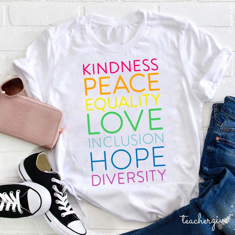 Kindness Peace Equality Love Inclusion Hope Diversity Teacher T-Shirt