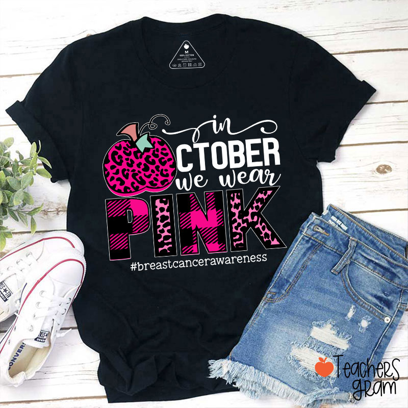 In October We Wear Pink Breast Cancer Awareness Teacher T-Shirt
