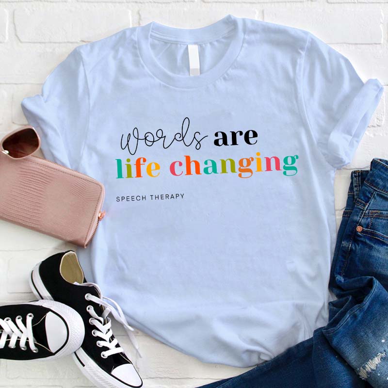 Words Are Life Changing Speech Therapy Teacher T-Shirt