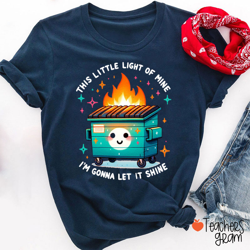 This Little Light Of Mine I'm Gonna Let It Shine Teacher T-Shirt