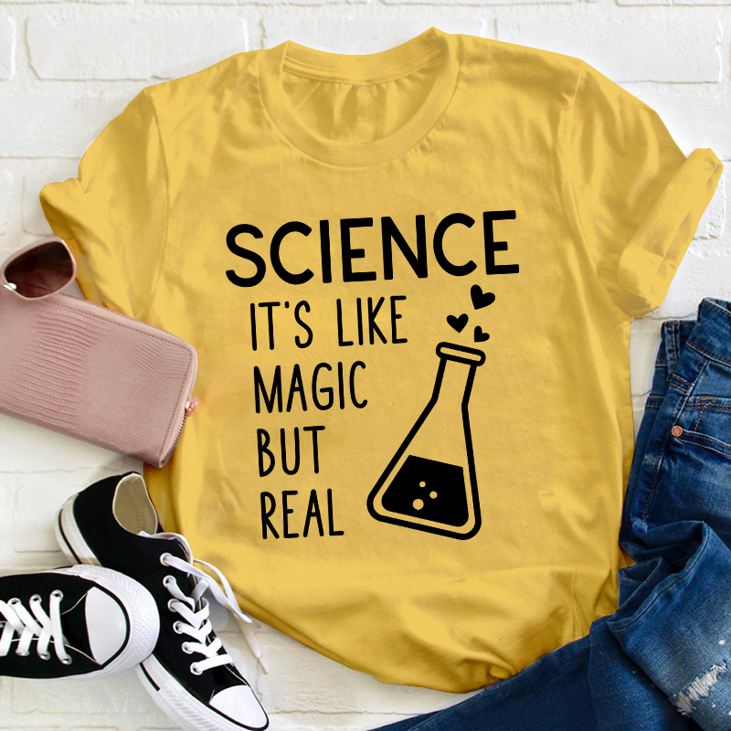 It's Like Magic But Real Science Teacher T-Shirt