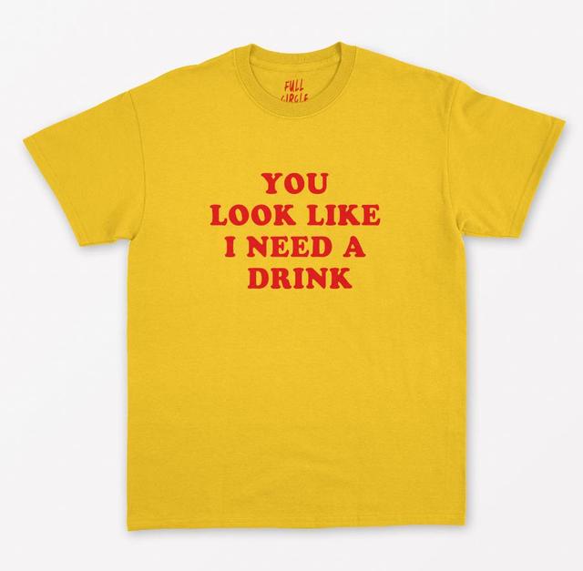 You Look Like I Need A Drink Tee