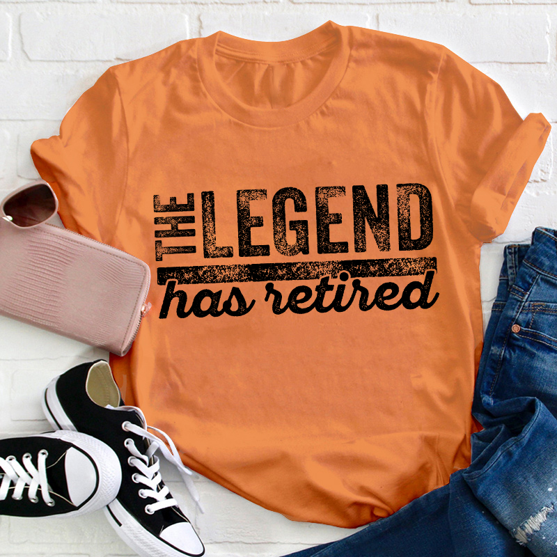 The Legend Has Retired Teacher T-Shirt