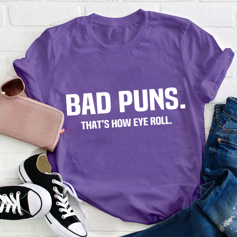 Bad Puns That's How Eye Roll Teacher T-Shirt