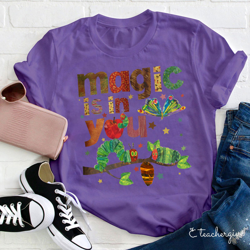 Magic Is In You The Very Hungry Caterpillar And Butterfly Teacher T-Shirt